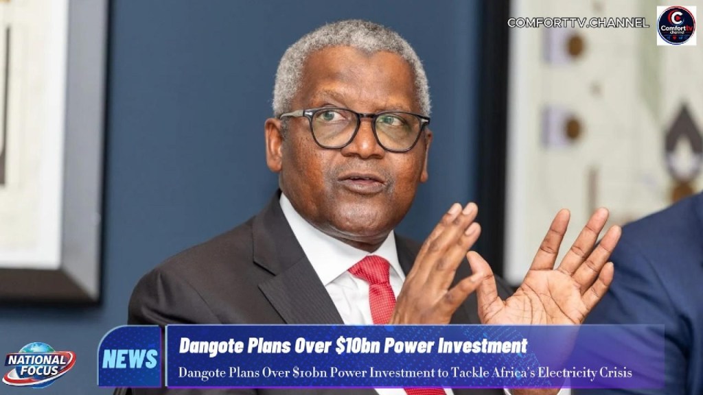 Dangote Plans Over $10bn Power Investment to Tackle Africa’s Electricity Crisis +&nbsp;MORE